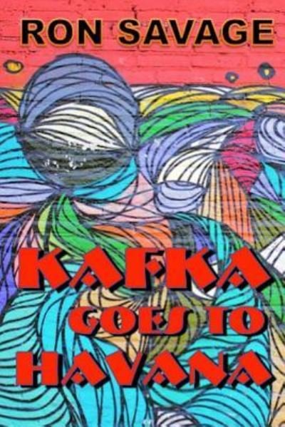 Cover for Ron Savage · Kafka Goes to Havana (Pocketbok) (2017)
