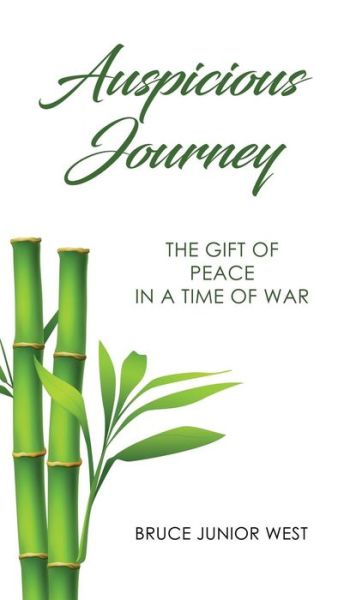 Cover for Bruce Junior West · Auspicious Journey : The Gift of Peace in a Time of War (Hardcover Book) (2018)