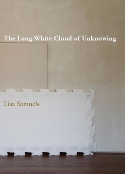 Cover for Lisa Samuels · The Long White Cloud of Unknowing (Paperback Book) (2019)