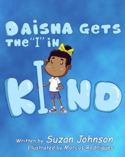 Daisha Gets the i in KIND - Suzan Johnson - Książki - True Beginnings Publishing - 9781947082182 - 17 października 2021
