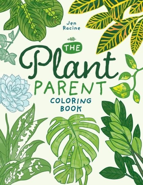 Cover for Jen Racine · The Plant Parent Coloring Book: Beautiful Houseplant Love and Care (Taschenbuch) (2020)