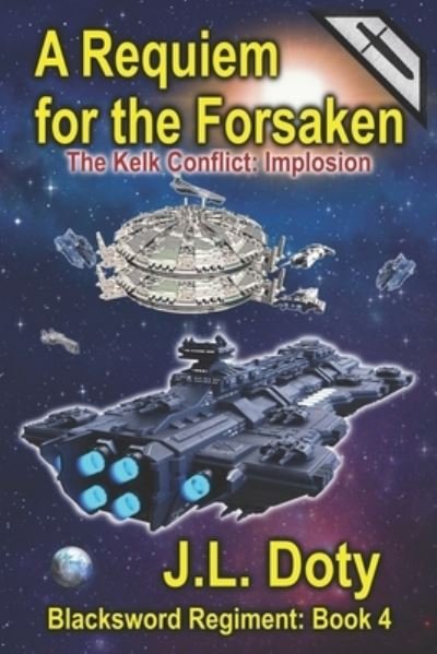 Cover for J L Doty · A Requiem for the Forsaken: A Space Adventure of Starships and Battle - The Blacksword Regiment (Paperback Book) (2020)