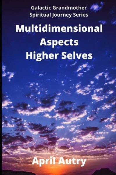 Cover for April Autry · Multidimensional Aspects - Higher Selves (Paperback Book) (2021)