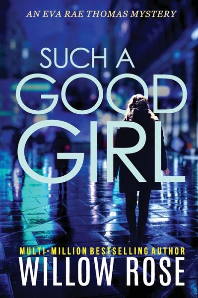 Cover for Willow Rose · Such a Good Girl - Eva Rae Thomas Mystery (Pocketbok) (2021)