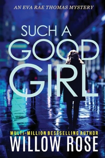 Cover for Willow Rose · Such a Good Girl - Eva Rae Thomas Mystery (Paperback Bog) (2021)