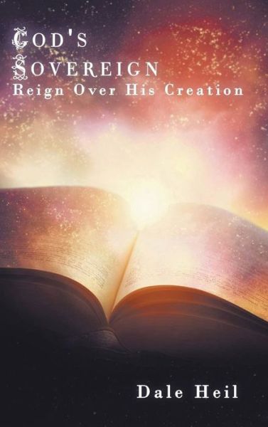 Cover for Dale Heil · God's Sovereign Reign Over His Creation (Inbunden Bok) (2021)