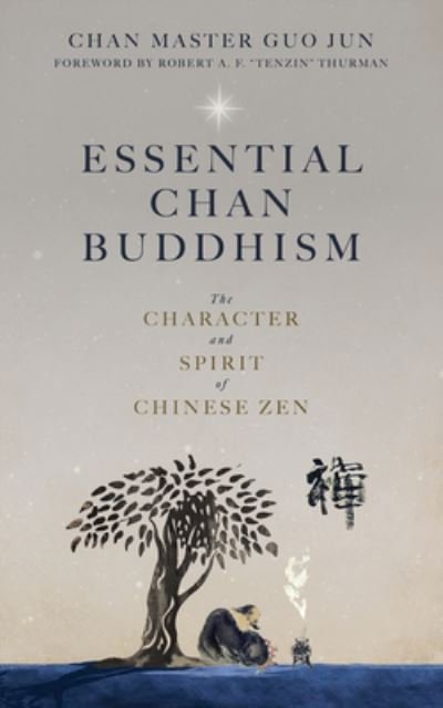Cover for Chan Master Guo Jun · Essential Chan Buddhism: The Character and Spirit of Chinese Zen (Paperback Book) (2024)