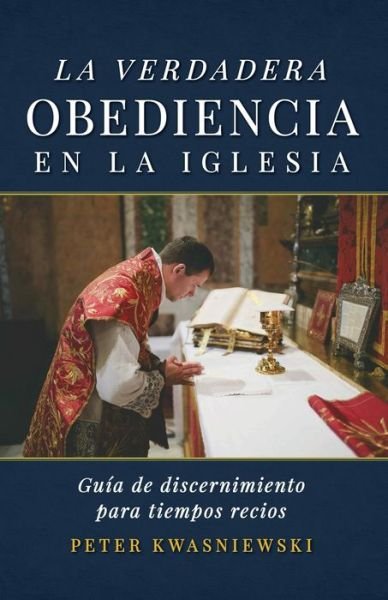 Cover for Peter Kwasniewski · Verdadera Obediencia en la Iglesia (Book) (2022)