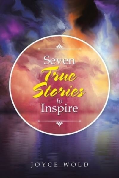 Cover for Joyce Wold · Seven True Stories to Inspire (Pocketbok) (2020)