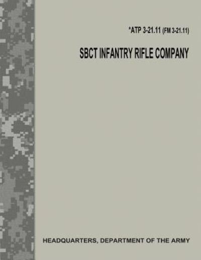 Cover for Department of the Army · Sbct Infantry Rifle Company (Atp 3-21.11 / FM 3-21.11) (Paperback Book) (2017)