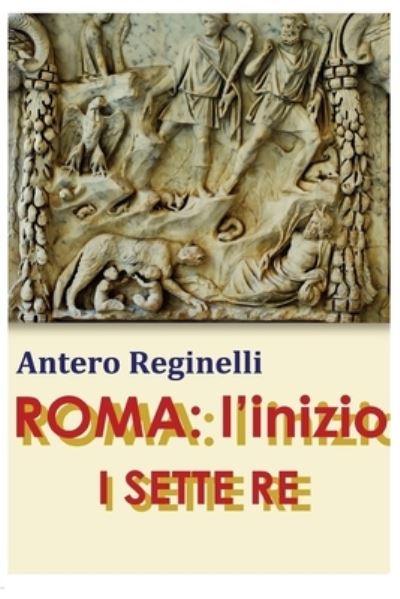 Roma - Antero Reginelli - Książki - Createspace Independent Publishing Platf - 9781975885182 - 29 sierpnia 2017