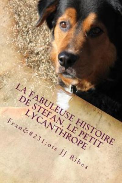 Cover for M François JJ Ribes · La fabuleuse histoire de Stefan, le petit lycanthrope (Paperback Book) (2018)