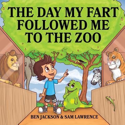 Cover for Dr Ben Jackson · The Day My Fart Followed Me To The Zoo (Pocketbok) (2017)