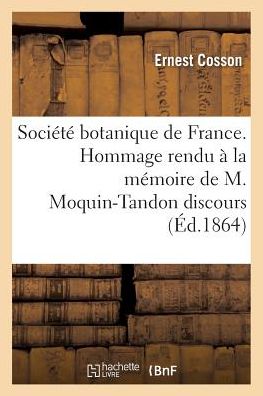 Cover for Ernest Cosson · Societe Botanique de France. Hommage Rendu A La Memoire de M. Moquin-Tandon Discours (Paperback Book) (2016)