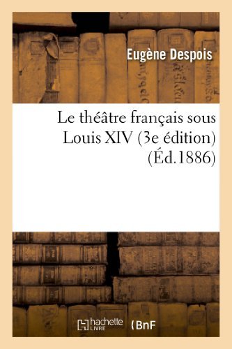 Cover for Eug?ne Despois · Le Th??tre Fran?ais Sous Louis XIV (3e ?dition) - Arts (Paperback Bog) (2013)