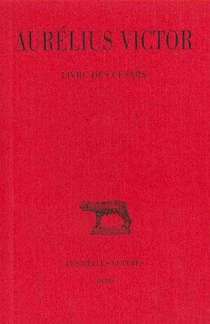 Cover for Aurélius Victor · Livre Des Césars (Collection Des Universites De France) (French Edition) (Paperback Book) [French, 2 edition] (2002)