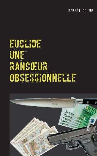 Cover for Coume · Euclide, Une Ranc_ur Obsessionnel (Book) (2016)