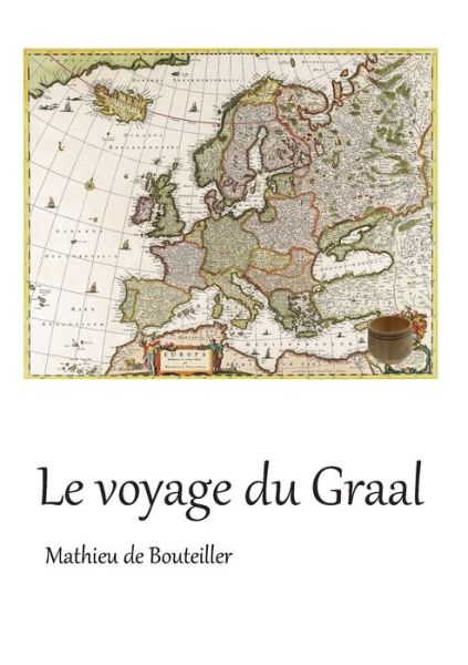 Cover for Mathieu de Bouteiller · Le voyage du Graal (Paperback Book) (2021)