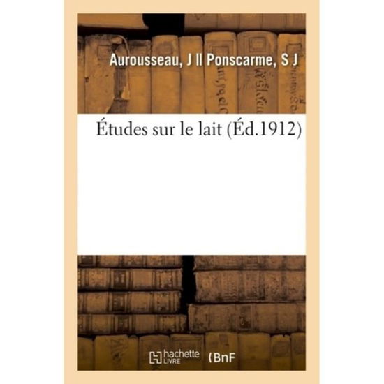 Cover for J Aurousseau · Etudes Sur Le Lait (Taschenbuch) (2018)