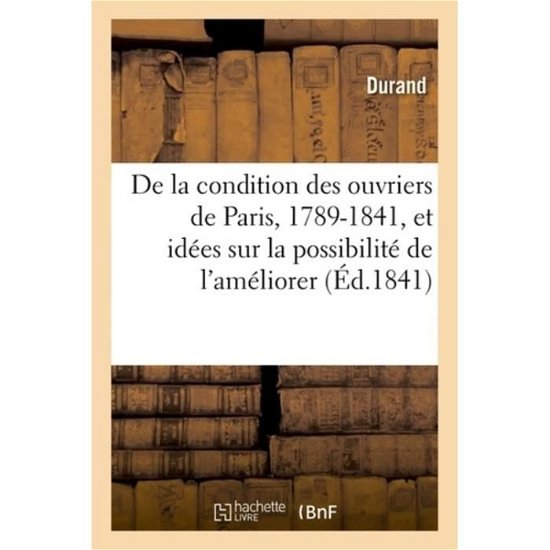 Cover for Durand · De La Condition Des Ouvriers De Paris, 1789-1841 (Paperback Book) (2018)