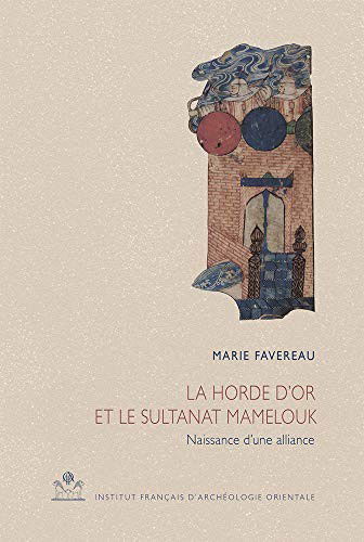 Cover for Marie Favereau · La Horde d'Or Et Le Sultanat Mamelouk (Paperback Book) (2018)