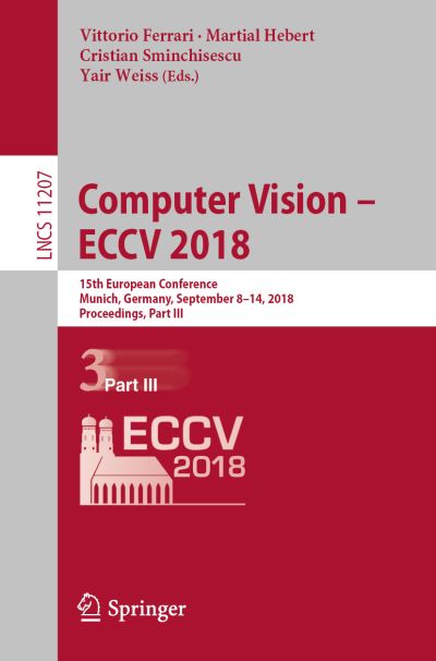 Cover for Computer Vision – ECCV 2018: 15th European Conference, Munich, Germany, September 8–14, 2018, Proceedings, Part III - Image Processing, Computer Vision, Pattern Recognition, and Graphics (Paperback Book) [2018 edition] (2018)