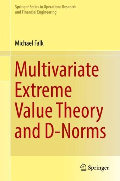 Cover for Michael Falk · Multivariate Extreme Value Theory and D-Norms - Springer Series in Operations Research and Financial Engineering (Hardcover Book) [1st ed. 2019 edition] (2019)