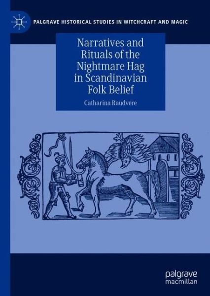 Cover for Catharina Raudvere · Narratives and Rituals of the Nightmare Hag in Scandinavian Folk Belief - Palgrave Historical Studies in Witchcraft and Magic (Hardcover Book) [1st ed. 2020 edition] (2021)