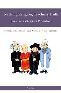 Cover for Jeff Astley · Teaching Religion, Teaching Truth: Theoretical and Empirical Perspectives - Religion, Education and Values (Paperback Book) [New edition] (2012)