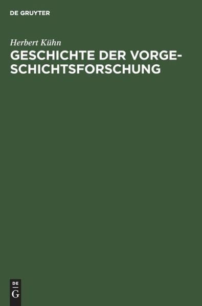 Geschichte der Vorgeschichtsforsch - Kühn - Books -  - 9783110059182 - April 1, 1976