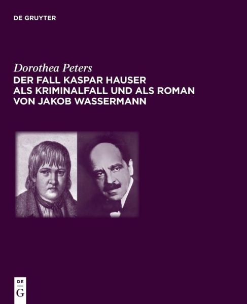 Der Fall Kaspar Hauser als Krimi - Peters - Bøger -  - 9783110554182 - 26. juni 2017