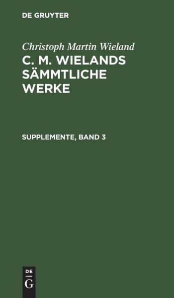 Cover for Christoph Martin Wieland · Supplemente Dritter Band (Book) (1901)