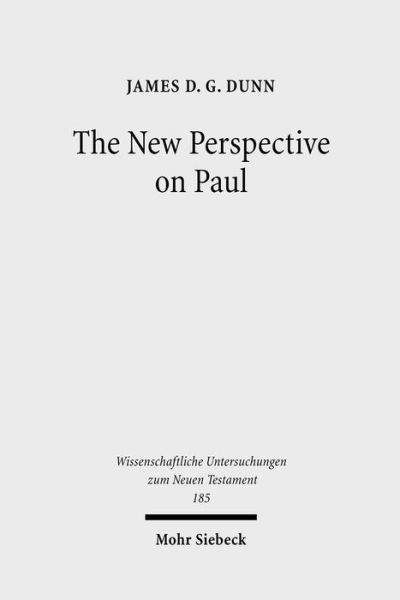 Cover for James D. G. Dunn · The New Perspective on Paul: Collected Essays - Wissenschaftliche Untersuchungen zum Neuen Testament (Paperback Book) [2005; unrevised paperback edition] (2007)