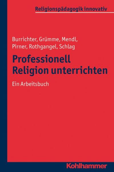 Cover for Martin Rothgangel · Professionell Religion Unterrichten: Ein Arbeitsbuch (Religionspadagogik Innovativ) (German Edition) (Paperback Book) [German edition] (2012)