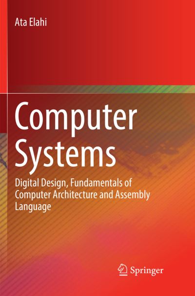 Cover for Ata Elahi · Computer Systems (Buch) [Softcover reprint of the original 1st ed. 2018 edition] (2018)