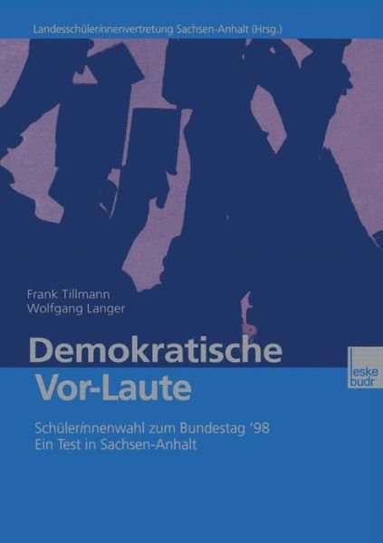 Cover for Frank Tillmann · Demokratische Vor-Laute: Schulerinnenwahl Zum Bundestag '98. Ein Test in Sachsen-Anhalt (Pocketbok) [2000 edition] (2014)