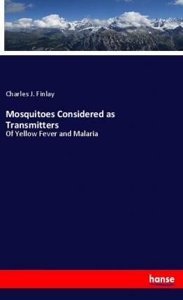 Cover for Finlay · Mosquitoes Considered as Transmi (Book)