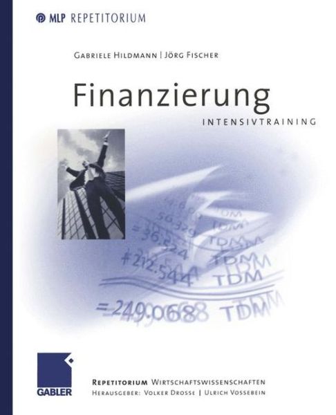 Cover for Jorg Fischer · Finanzierung Intensivtraining - Mlp Repetitorium: Repetitorium Wirtschaftswissenschaften (Paperback Bog) [2002 edition] (2002)