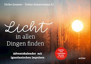 Licht in allen Dingen finden - Ulrike Gentner - Books - Echter - 9783429067182 - September 16, 2024