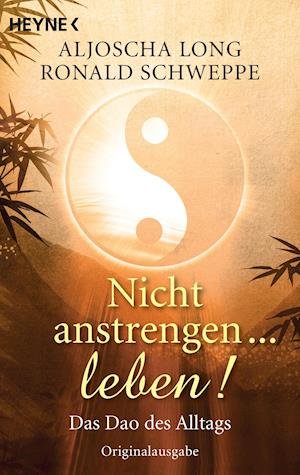 Nicht anstrengen -- leben! - Aljoscha A. Long - Boeken - Heyne Verlag - 9783453701182 - 2 november 2009
