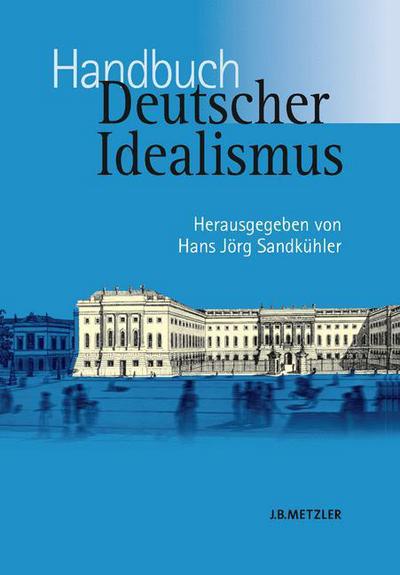 Cover for Sandk? Hler  Hans J? · Handbuch Deutscher Idealismus (Hardcover Book) (2005)