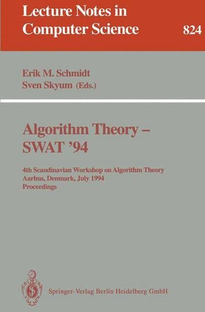 Erik M Schmidt · Algorithm Theory: 4th Scandianvian Workshop on Algorithm Theory, Aarhus, Denmark, July 6-8, 1994. Proceedings - Lecture Notes in Computer Science (Paperback Book) (1994)