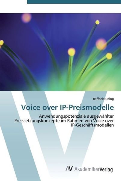 Voice over IP-Preismodelle - Ueing - Bøker -  - 9783639439182 - 8. juli 2012