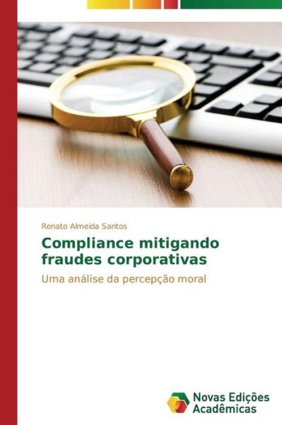 Cover for Almeida Santos Renato · Compliance mitigando fraudes corporativas (Paperback Book) [Portuguese edition] (2014)