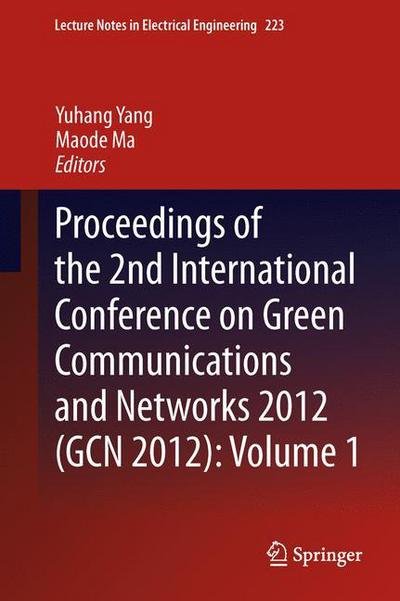 Cover for Yuhang Yang · Proceedings of the 2nd International Conference on Green Communications and Networks 2012 (GCN 2012): Volume 1 - Lecture Notes in Electrical Engineering (Innbunden bok) [2013 edition] (2013)