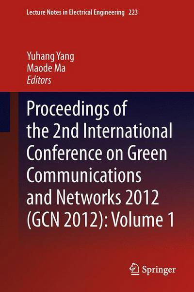 Cover for Yuhang Yang · Proceedings of the 2nd International Conference on Green Communications and Networks 2012 (GCN 2012): Volume 1 - Lecture Notes in Electrical Engineering (Inbunden Bok) [2013 edition] (2013)