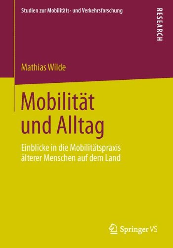Cover for Mathias Wilde · Mobilitat Und Alltag: Einblicke in Die Mobilitatspraxis AElterer Menschen Auf Dem Land - Studien Zur Mobilitats- Und Verkehrsforschung (Paperback Book) [2014 edition] (2013)