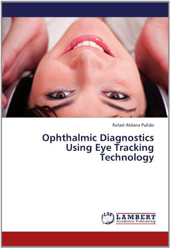 Cover for Rafael Aldana Pulido · Ophthalmic Diagnostics Using Eye Tracking Technology (Paperback Book) (2012)
