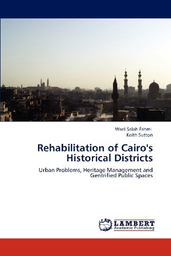 Cover for Keith Sutton · Rehabilitation of Cairo's Historical Districts: Urban Problems, Heritage Management and Gentrified Public Spaces (Paperback Book) (2012)
