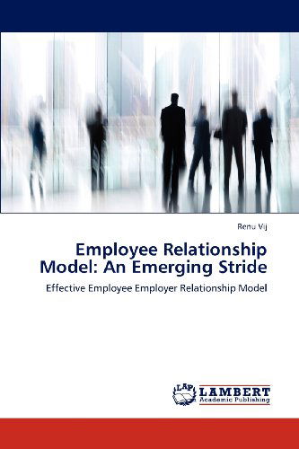 Cover for Renu Vij · Employee Relationship Model: an Emerging Stride: Effective Employee Employer Relationship Model (Paperback Book) (2012)